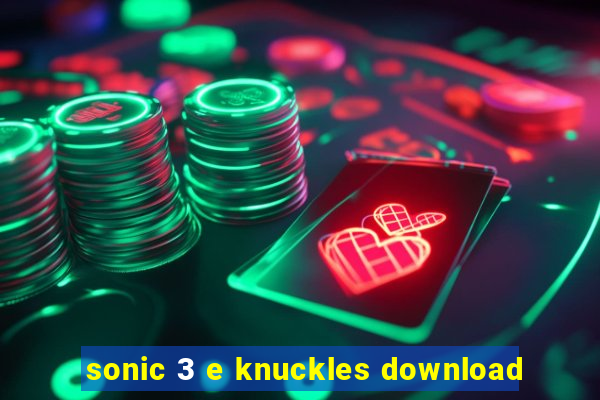 sonic 3 e knuckles download