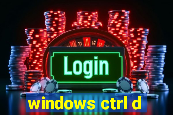 windows ctrl d