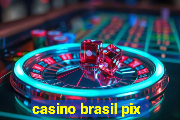 casino brasil pix