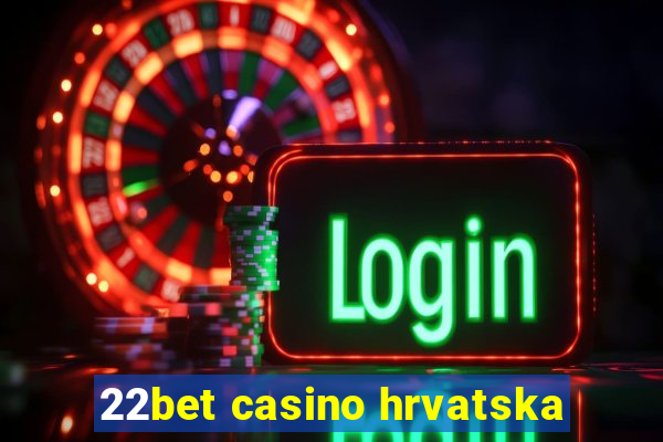 22bet casino hrvatska