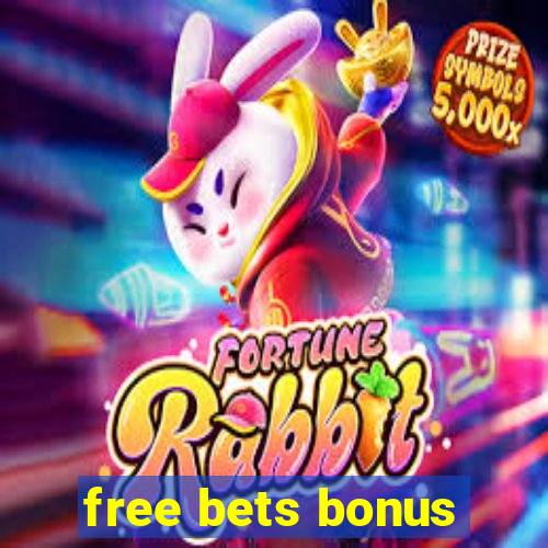 free bets bonus