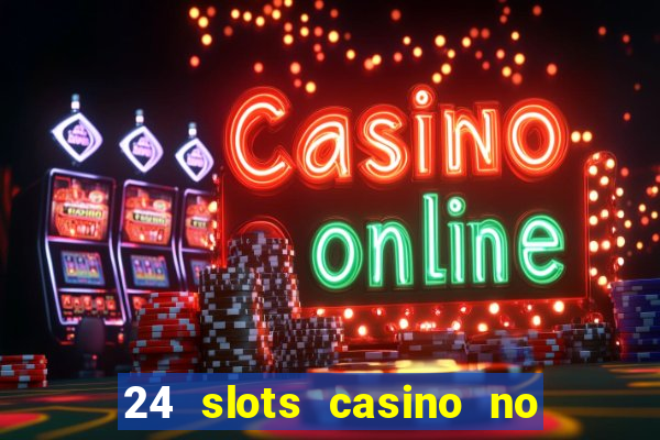 24 slots casino no deposit bonus