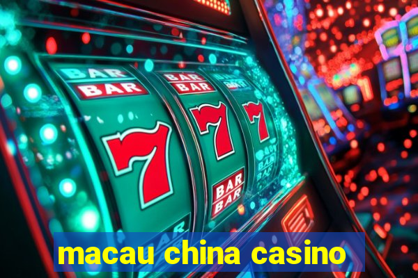 macau china casino