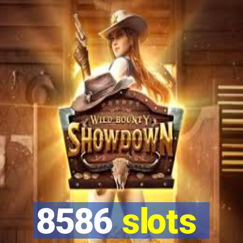 8586 slots