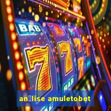 an谩lise amuletobet