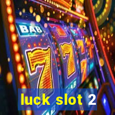 luck slot 2