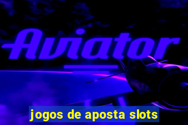 jogos de aposta slots