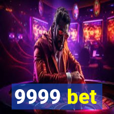 9999 bet