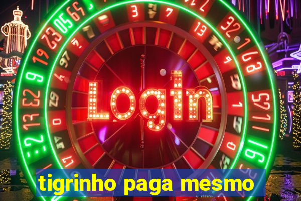 tigrinho paga mesmo