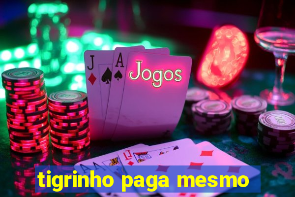 tigrinho paga mesmo