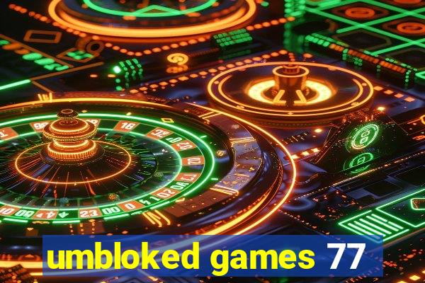 umbloked games 77