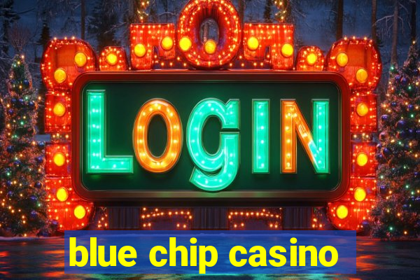 blue chip casino