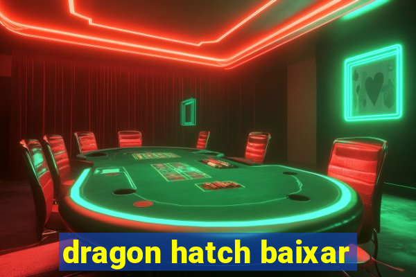 dragon hatch baixar