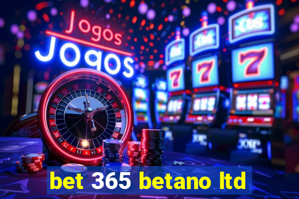 bet 365 betano ltd