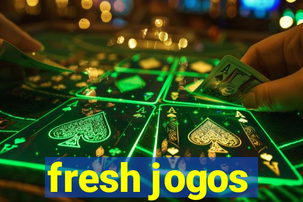 fresh jogos