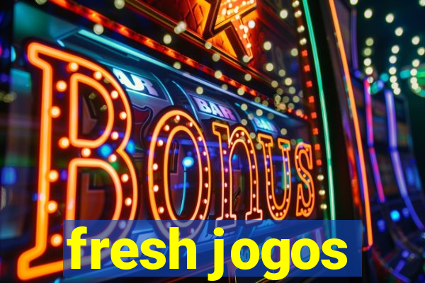 fresh jogos