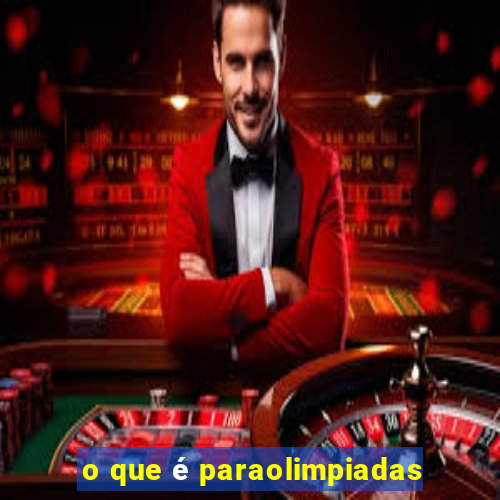 o que é paraolimpiadas