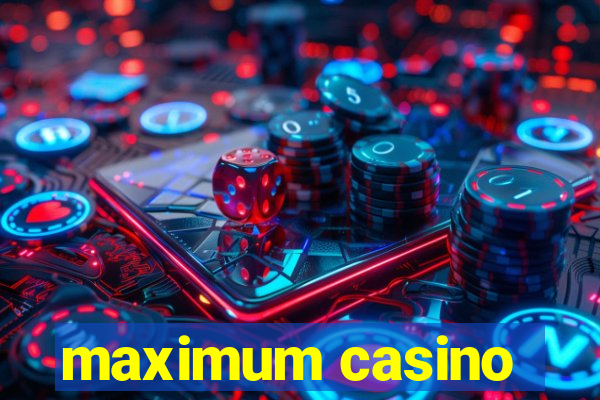 maximum casino