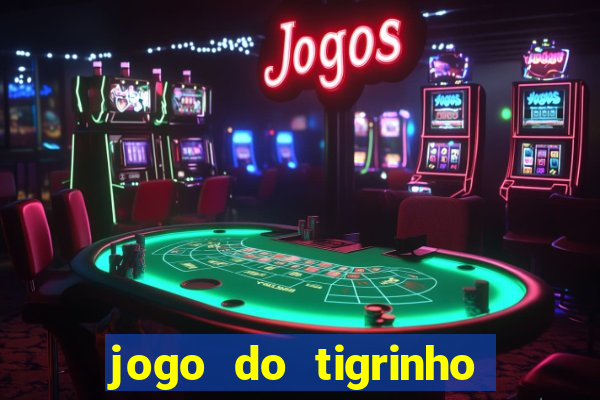 jogo do tigrinho 777 é confiável