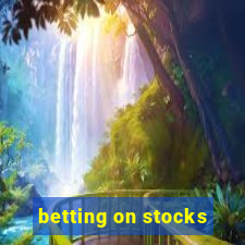 betting on stocks