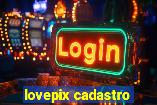 lovepix cadastro