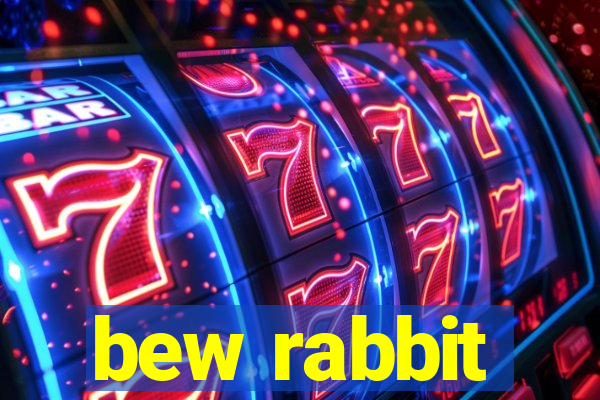 bew rabbit