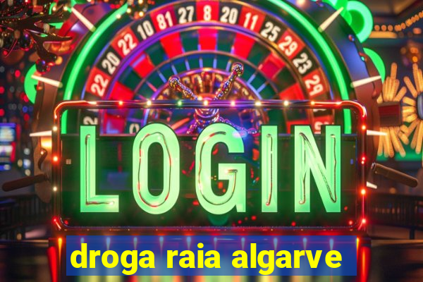 droga raia algarve