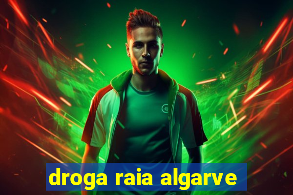 droga raia algarve