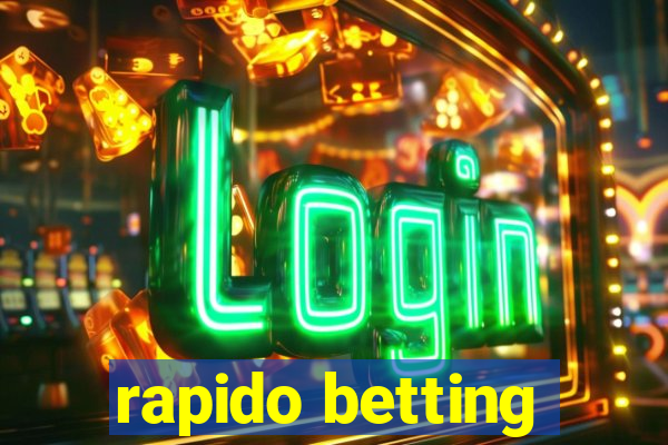 rapido betting