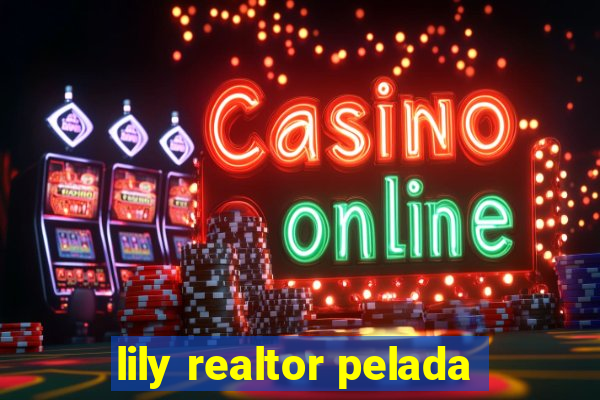 lily realtor pelada