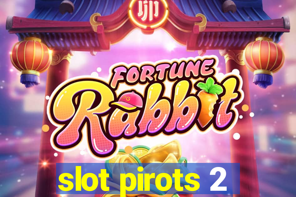 slot pirots 2