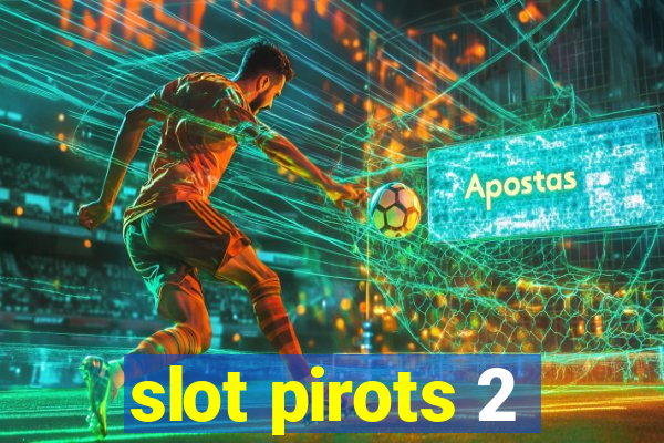 slot pirots 2