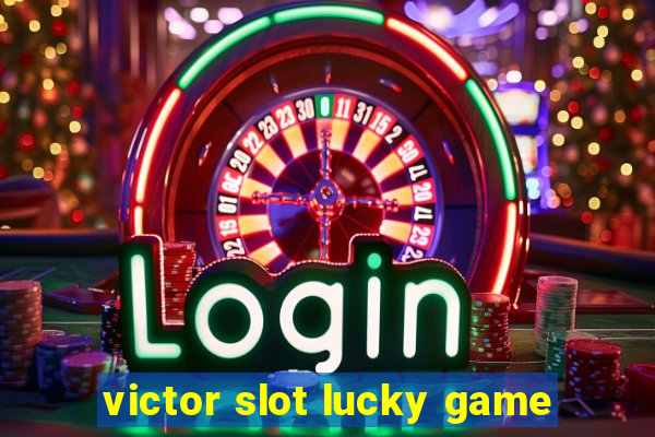 victor slot lucky game