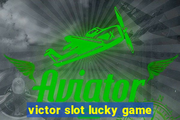 victor slot lucky game