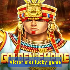 victor slot lucky game