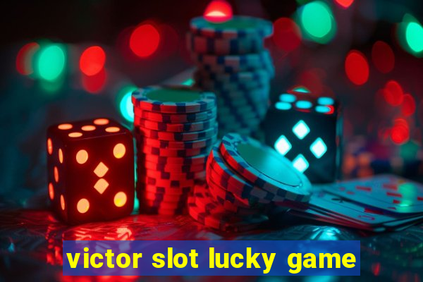 victor slot lucky game