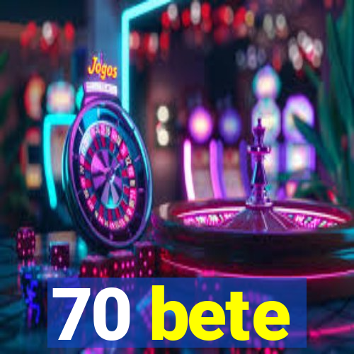 70 bete