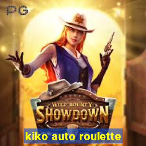 kiko auto roulette