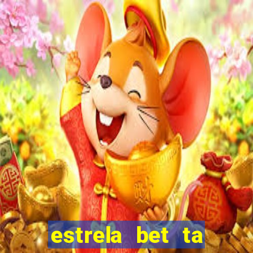 estrela bet ta fora do ar