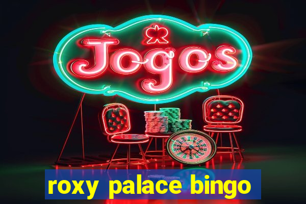 roxy palace bingo