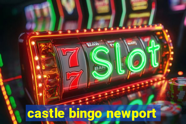 castle bingo newport