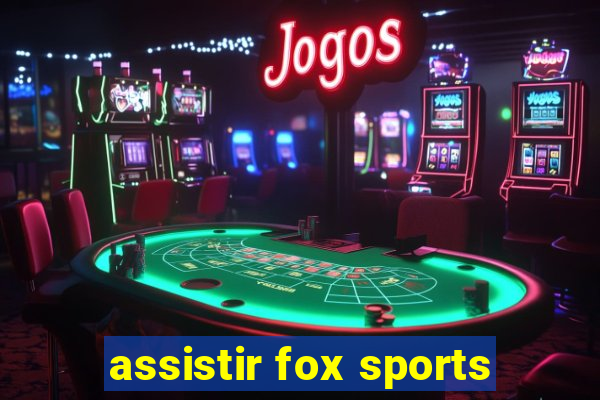 assistir fox sports