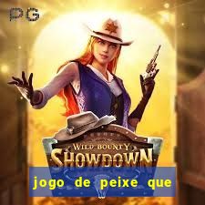 jogo de peixe que ganha dinheiro