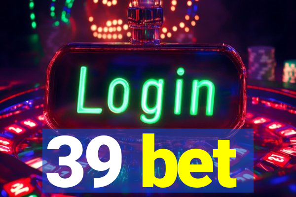 39 bet