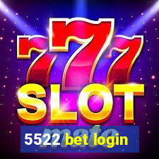 5522 bet login