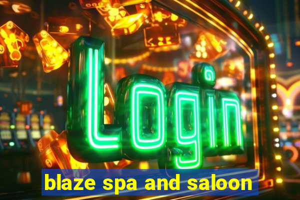 blaze spa and saloon