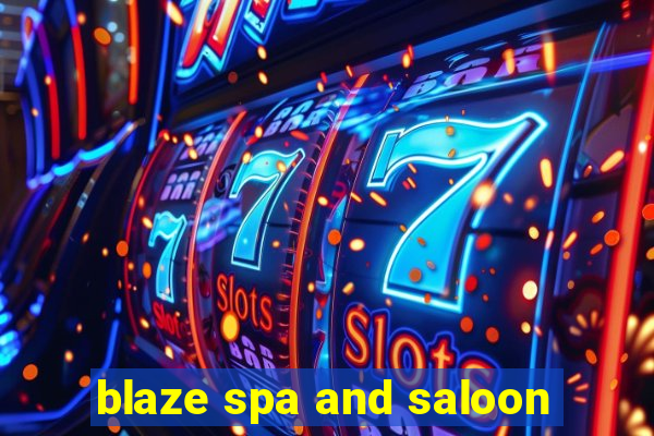 blaze spa and saloon