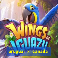 uruguai x canada ao vivo