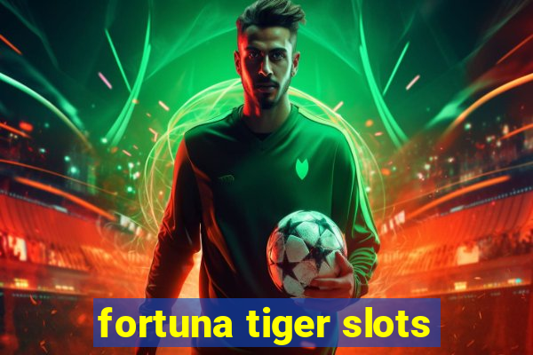 fortuna tiger slots