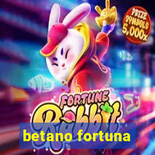 betano fortuna